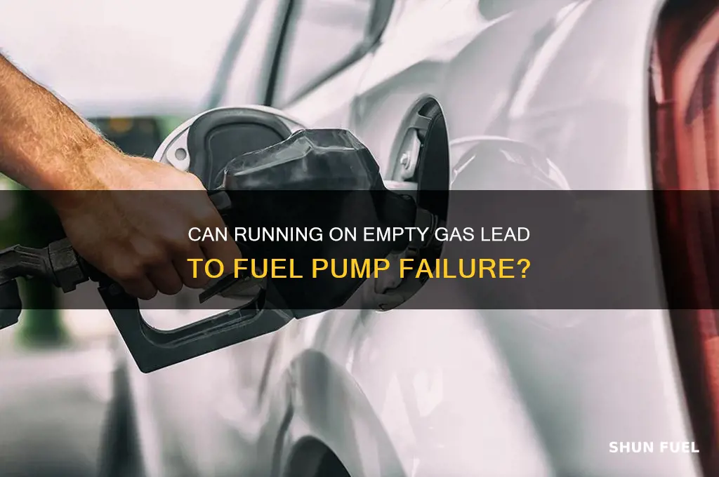 can empty gas cause fuel pump fail