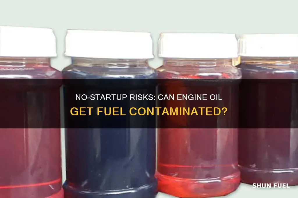 can engine oil become fuel contaminated during no-startup