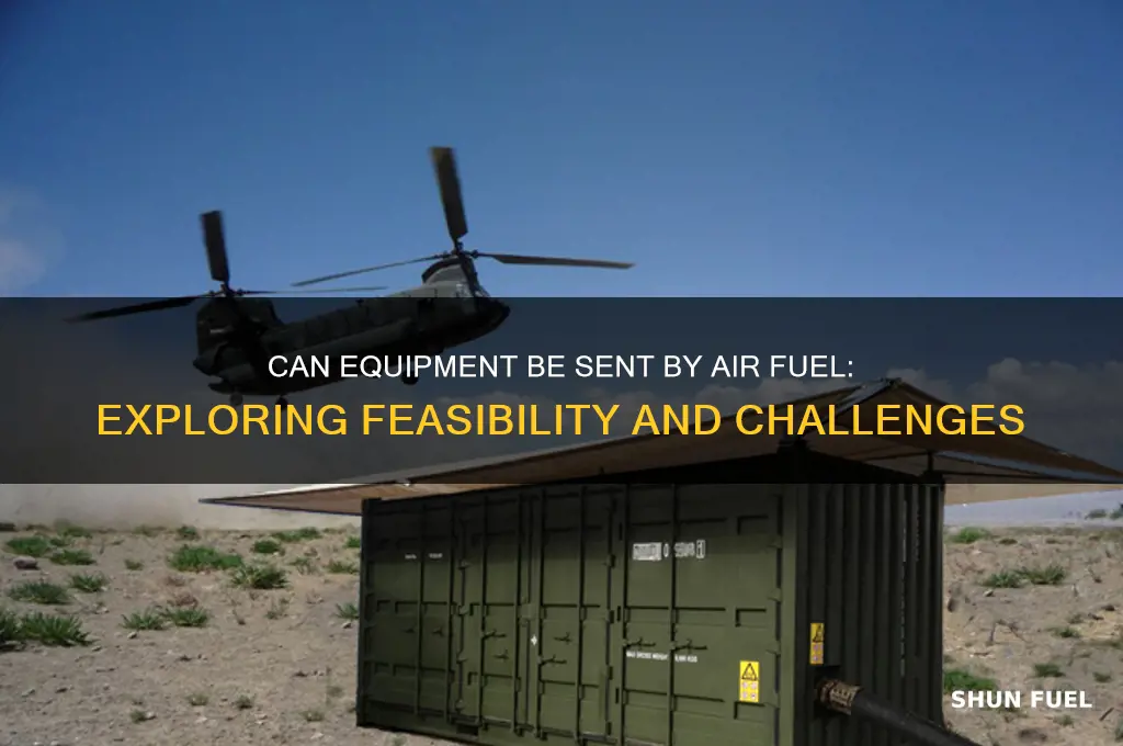can equipment be sent by air fueled