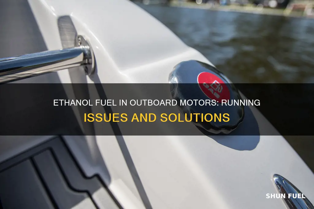 can ethenol fuel cause running problems on an outboard motor