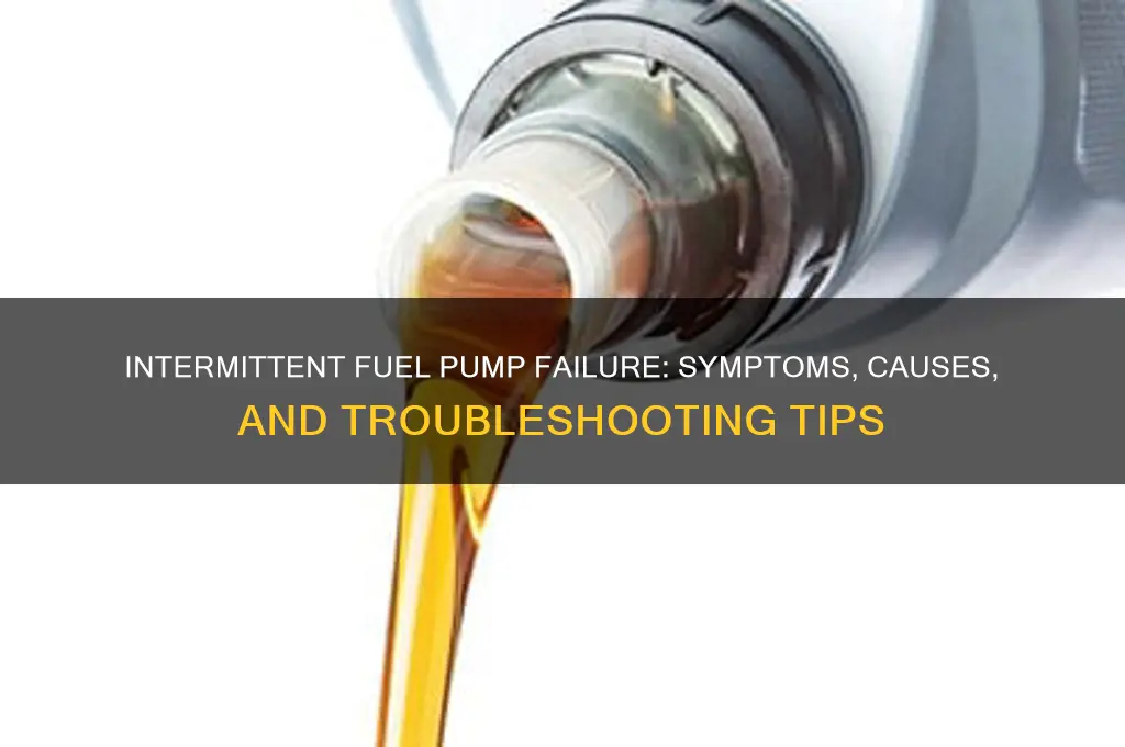 can failing fuel pump be intermittant