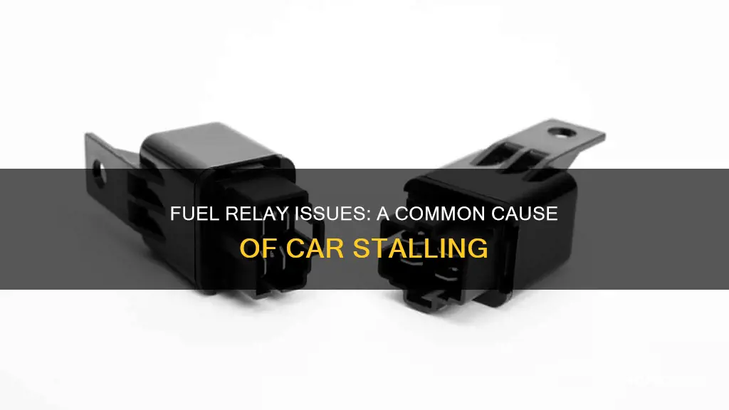 can faulty fuel relay cause a car to stall