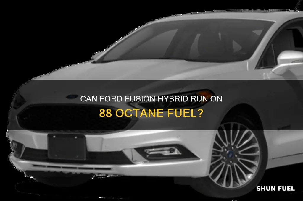 can ford fusion hybrid use 88 octane fuel