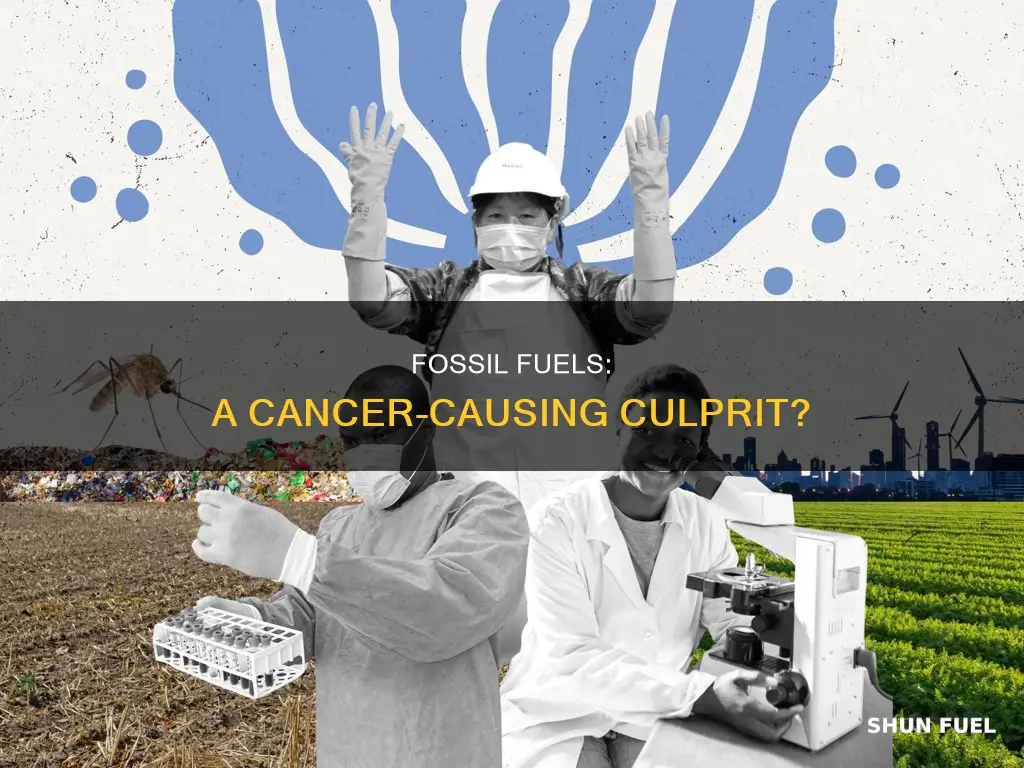 can fossil fuels cause cancer