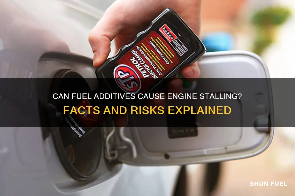 can fuel additive cause engine to stall