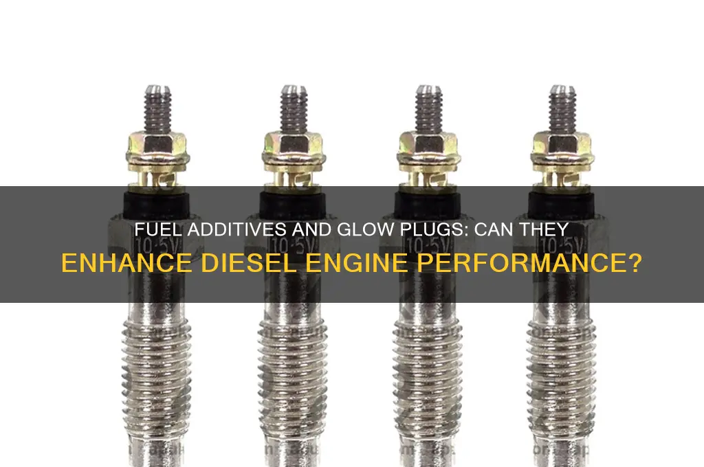 can fuel additive freshen up glow plugs