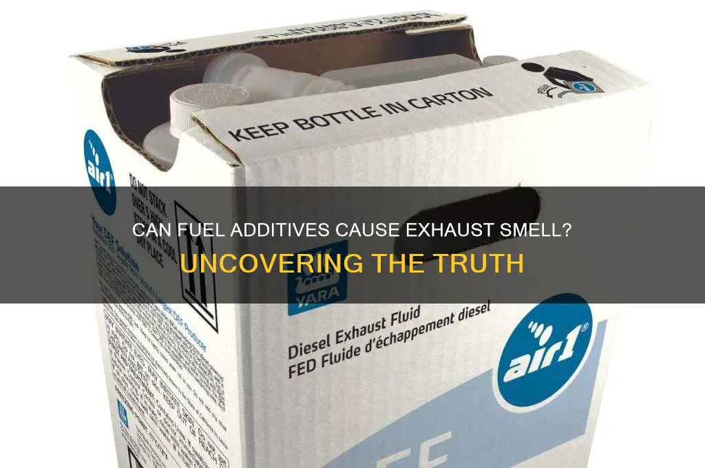 can fuel additives cause exhast smell