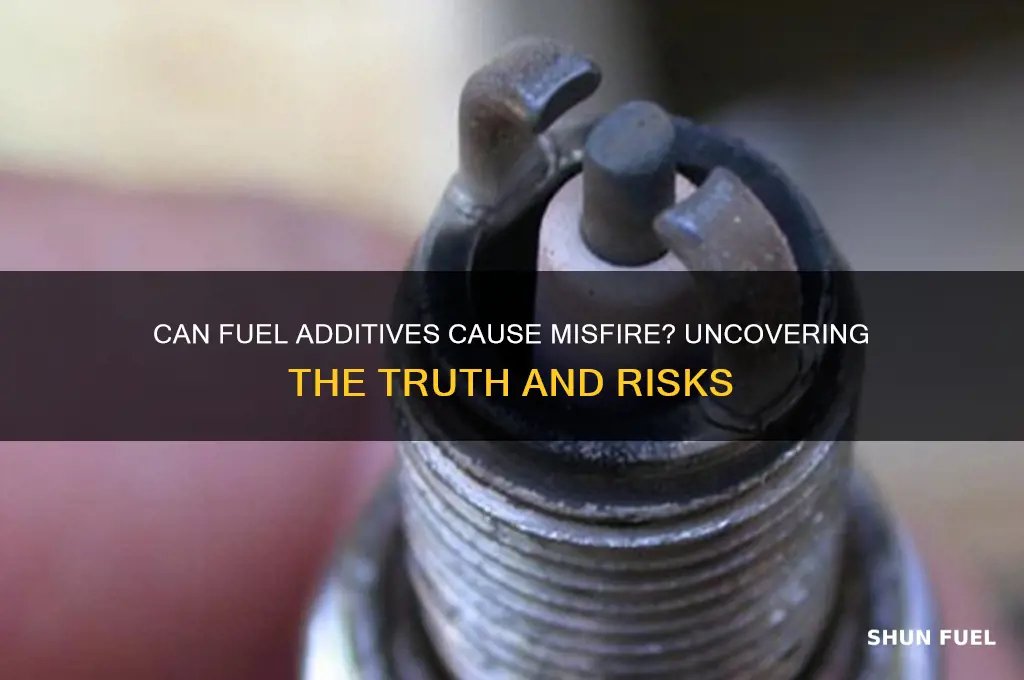 can fuel additives cause misfire