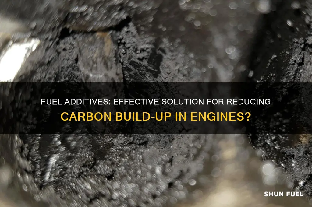 can fuel additives help with carbon build up