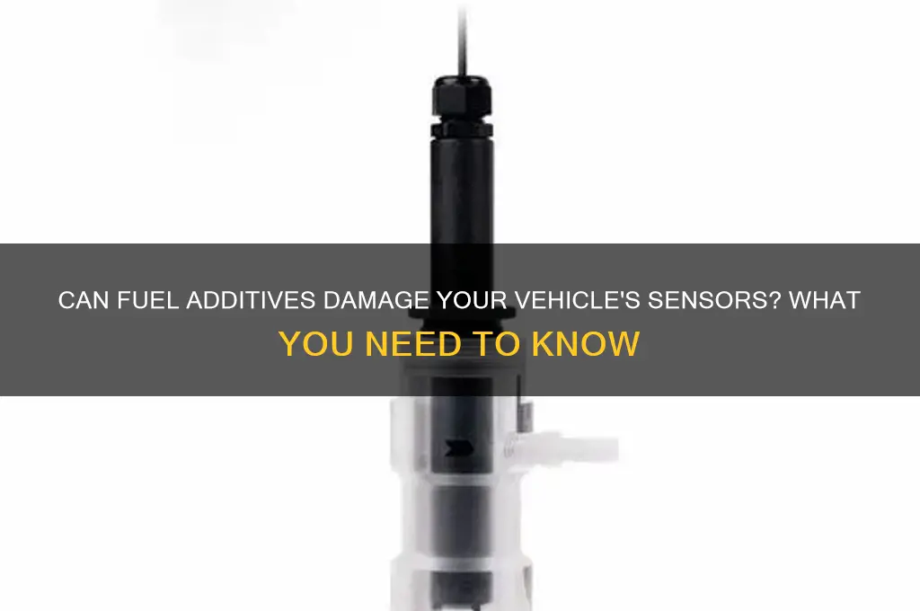 can fuel additives ruin sensors