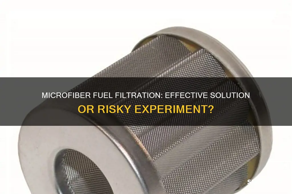 can fuel be filtered through microfiber