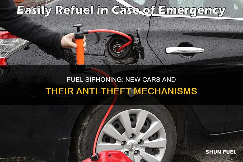 can fuel be siphoned from newer cars