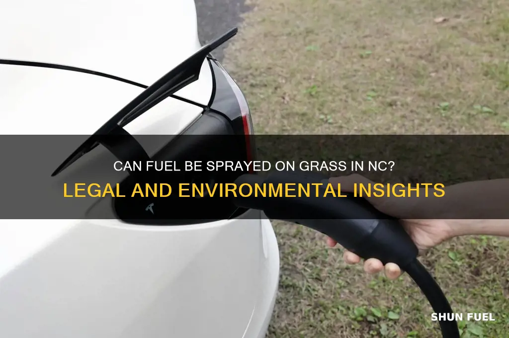 can fuel be sprayed on grass in nc