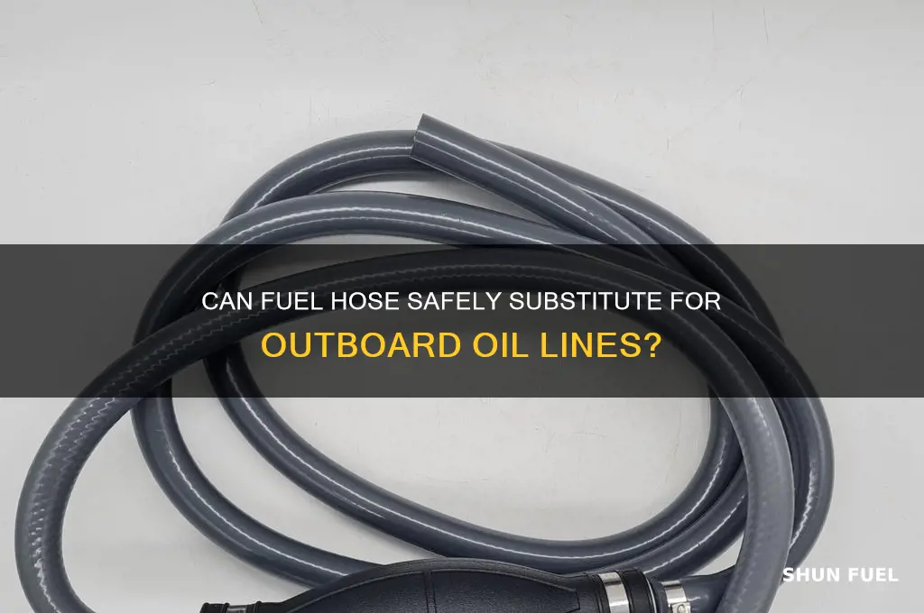 can fuel hose be used for outboard oil