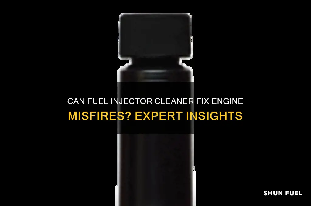 can fuel injector cleaner make misfire