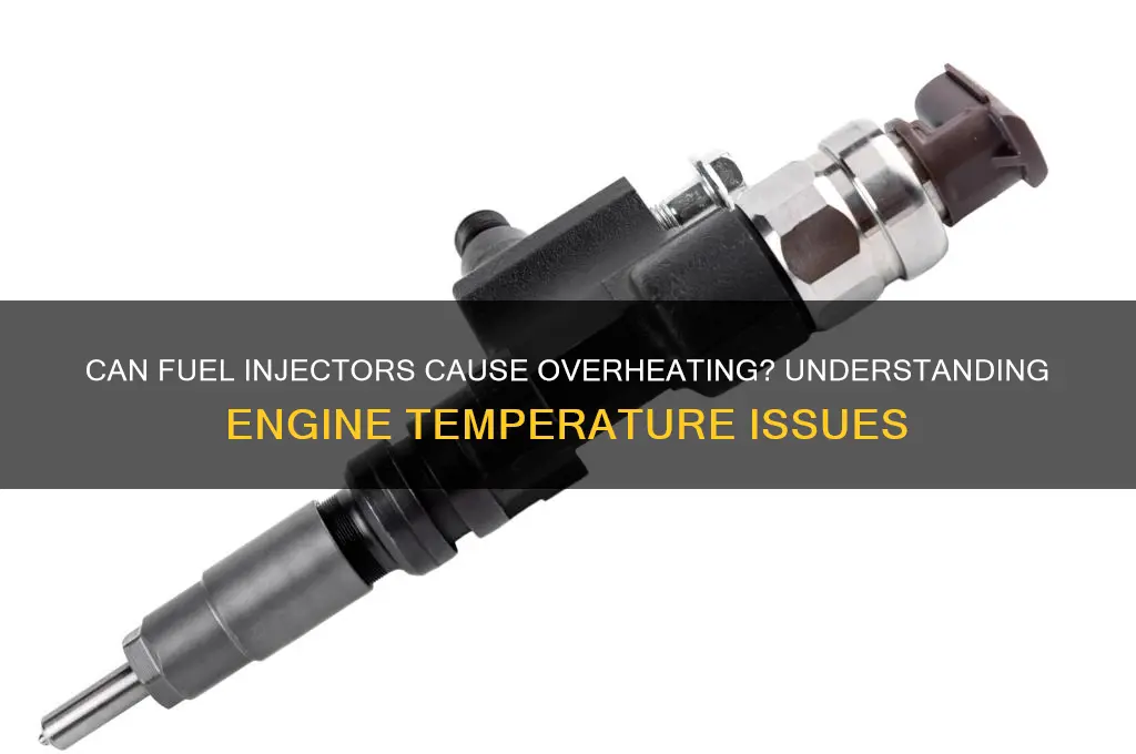 can fuel injectors cause overheating