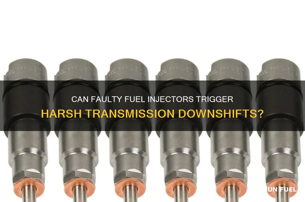 can fuel injectorscause transmission to down shift hard