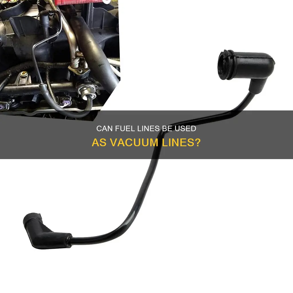 can fuel line be used as vacuum line