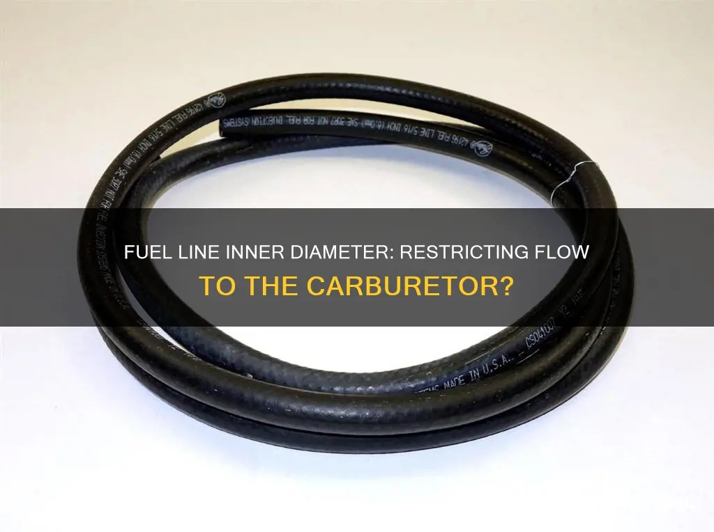 can fuel line inner diameter restrict flow on carburater