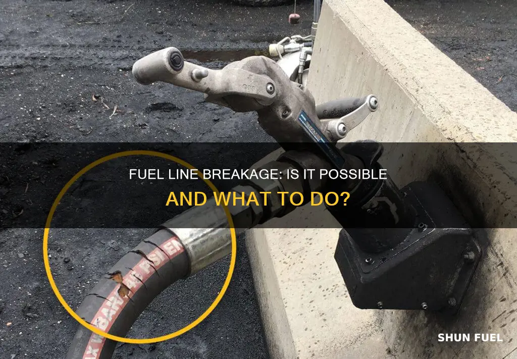can fuel lines break
