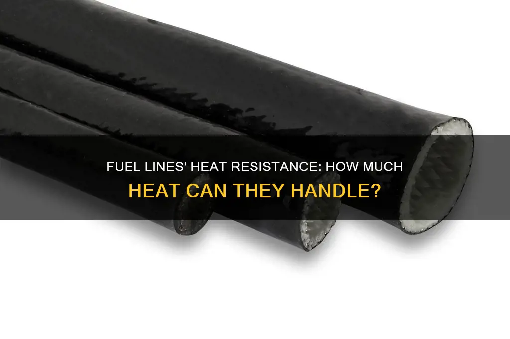 can fuel lines stand up to heat