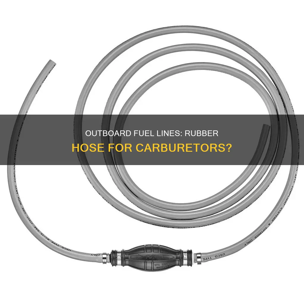 can fuel lines to carbs on outboard be rubber hose