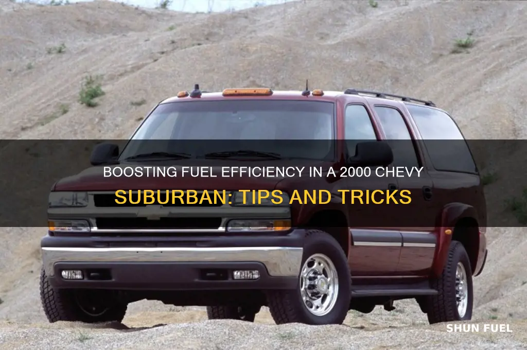 can fuel milage 2000 chevy suburban be increased