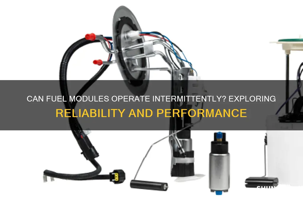 can fuel module work intermittently