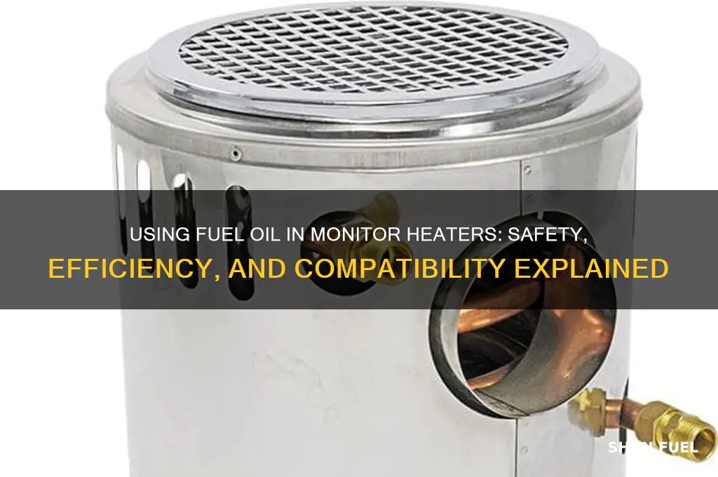 can fuel oil be used in a monitor heater