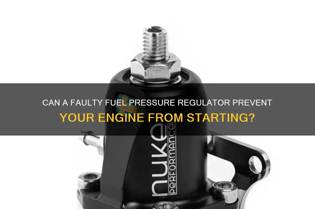 can fuel pressure regulator cause no start