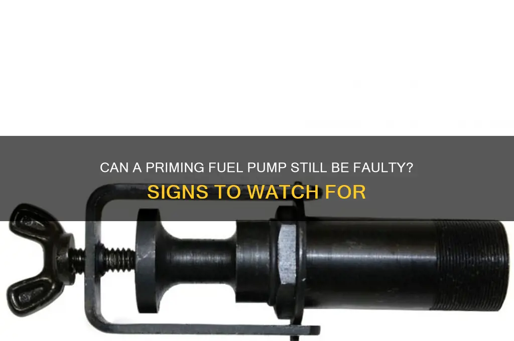 can fuel pump be bad if its primes