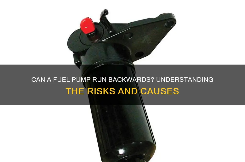can fuel pump running backwards