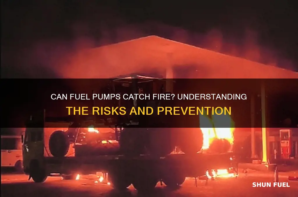 can fuel pumps catch on fire