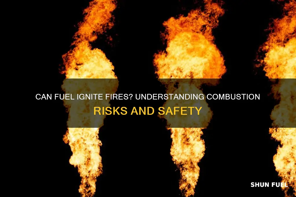 can fuel start a fire