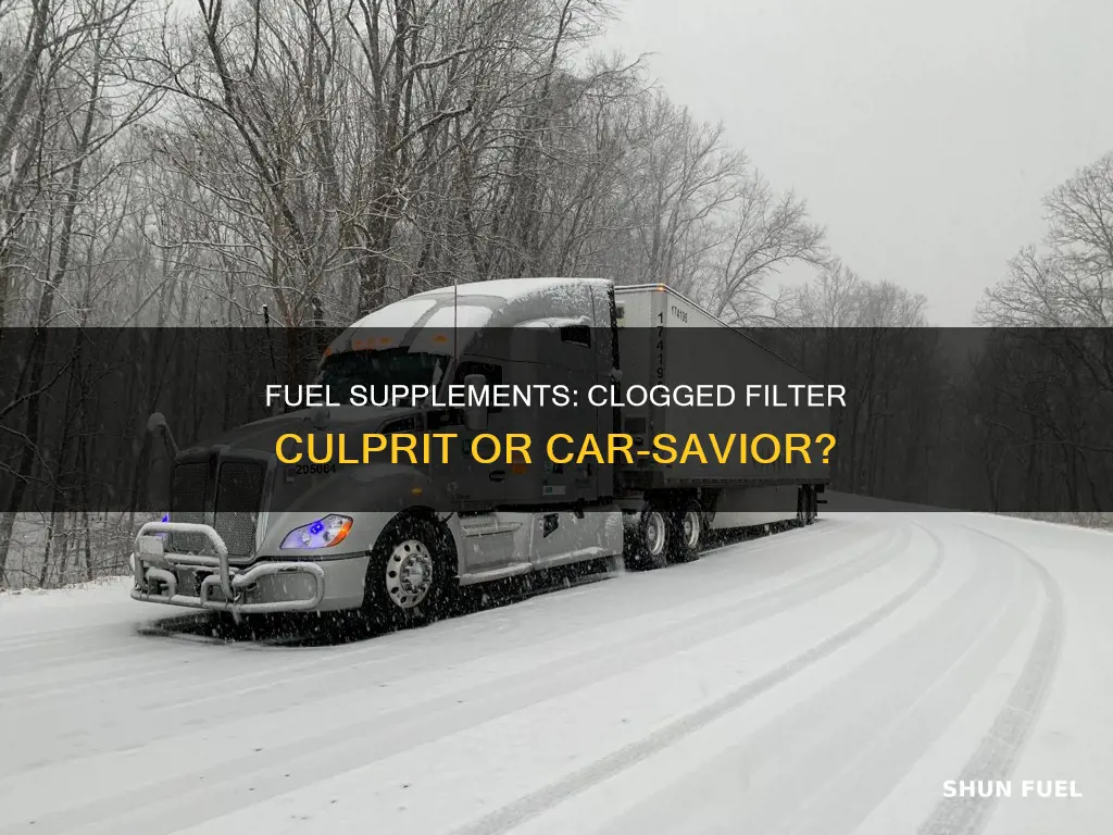 can fuel supplements clog fuel filter