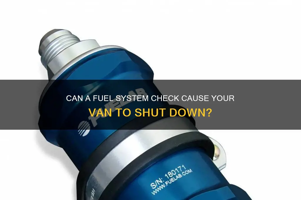 can fuel sytem check shut van down