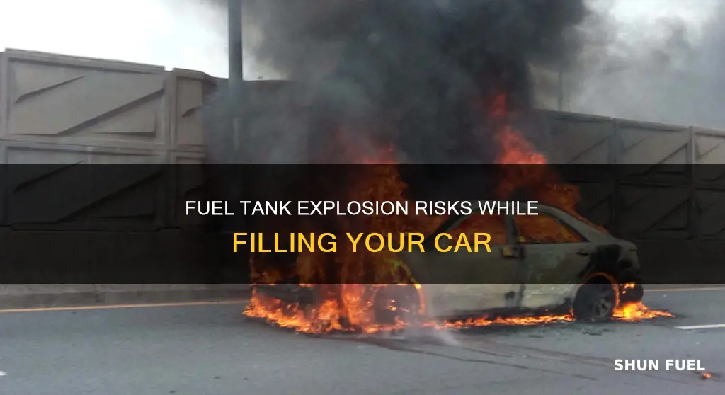 can fuel tank explose while filling a car