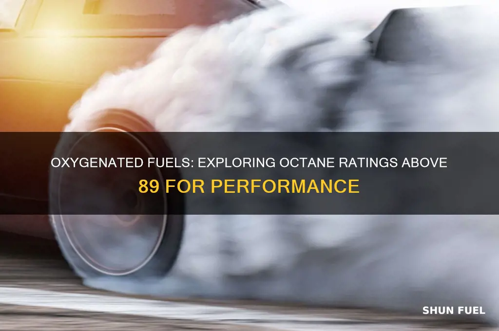 can fuels above 89 be oxygenated