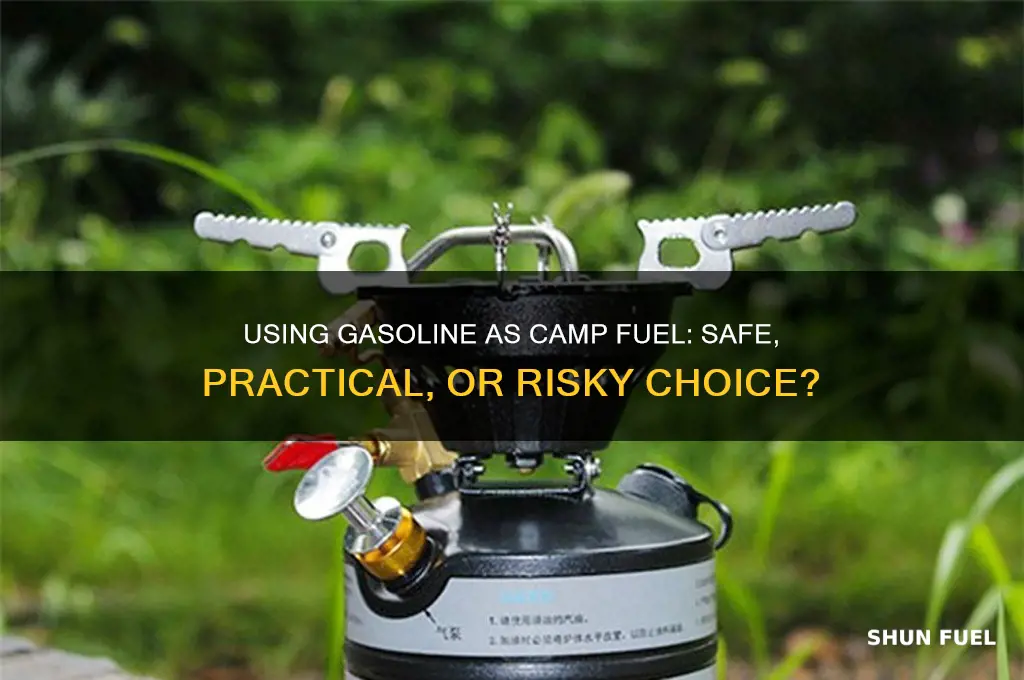 can gasoline be used as camp fuel