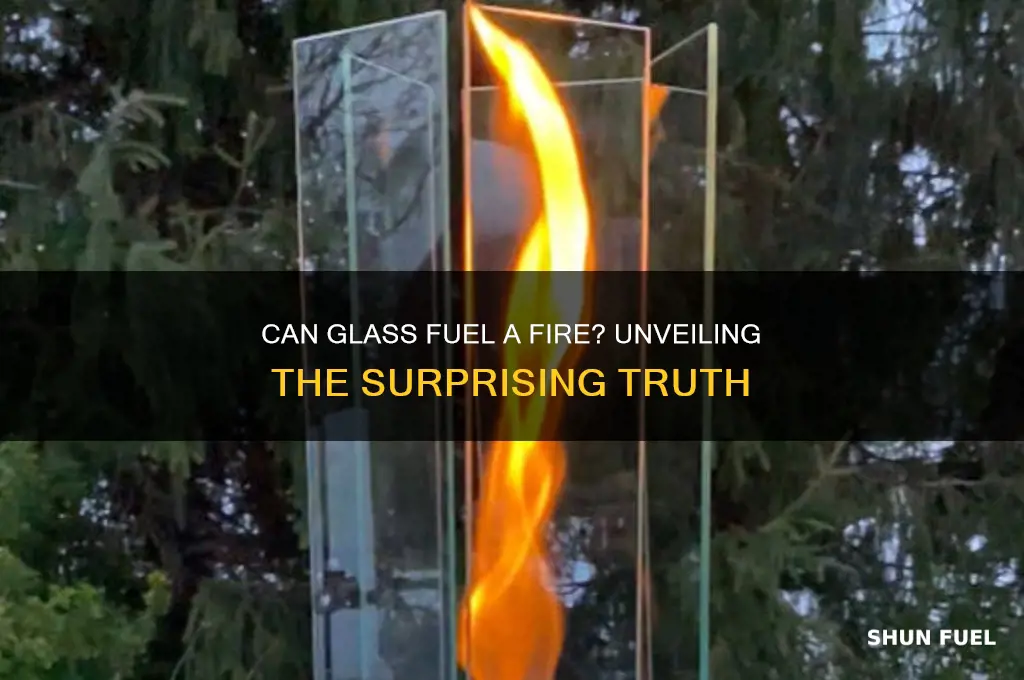 can glass fuel a fire