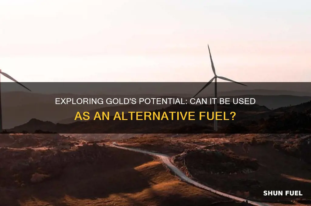 can gold be used as fuel