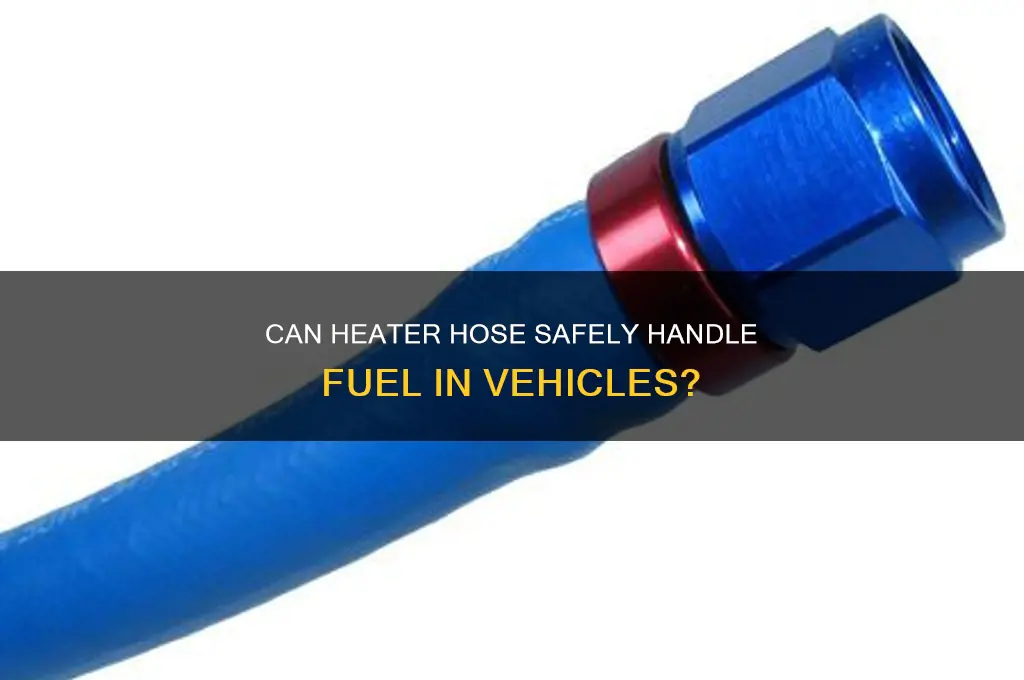 can heater hose be used for fuel