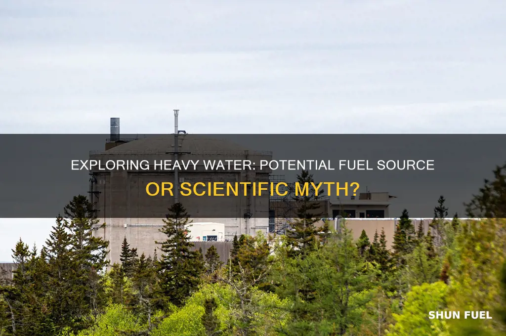 can heavy water be used as a type of fuel