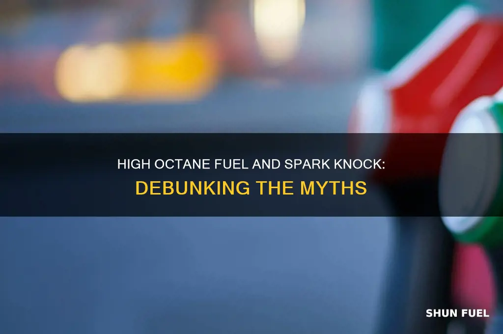 can high octane fuel cause spark knock