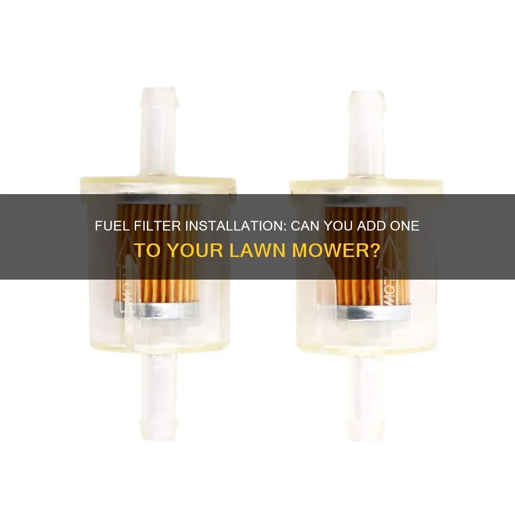 can i add a fuel filter to my lawn mower