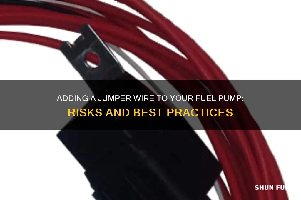 can i add a jumper wire to my fuel pump