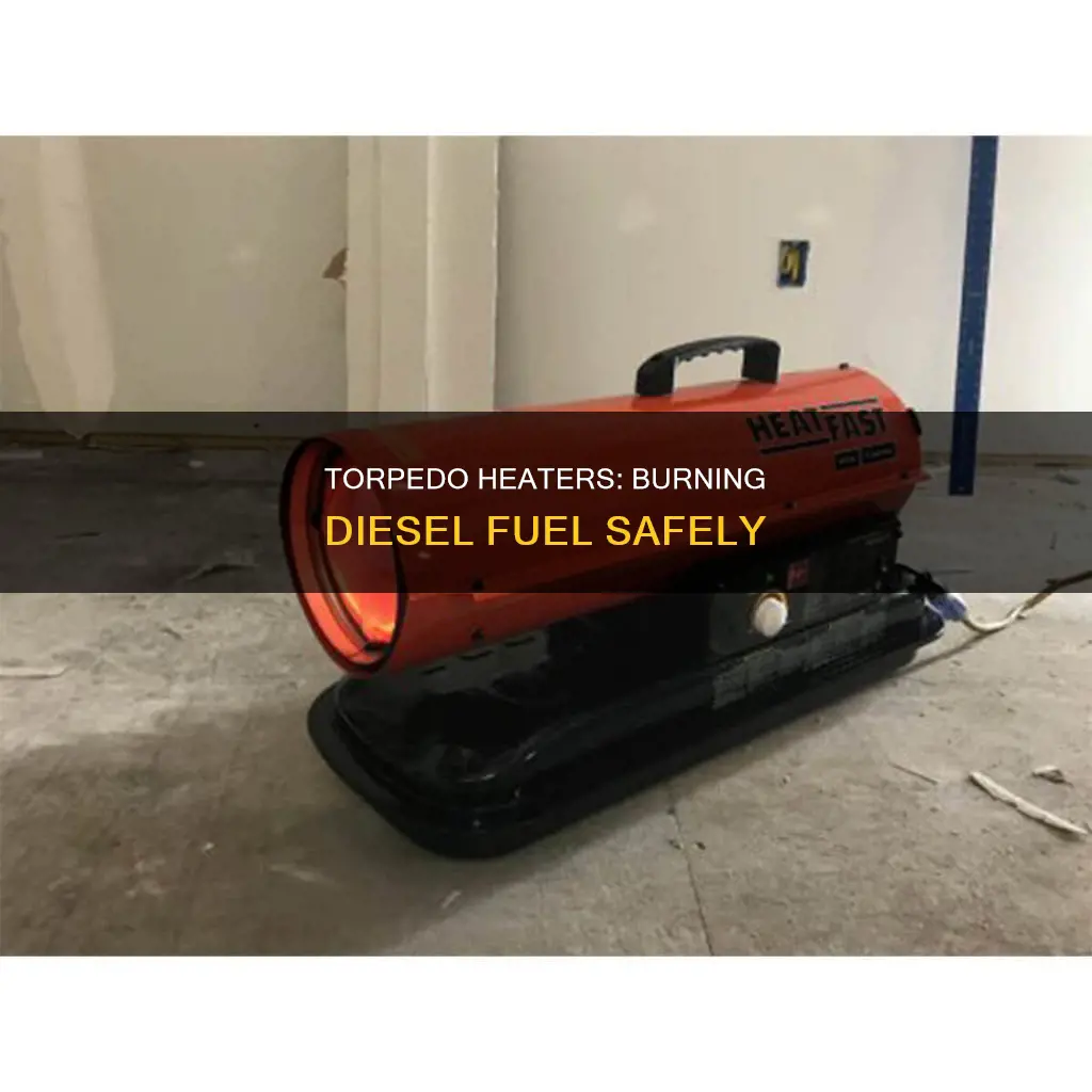 can i burn diesel fuel in a torpedo heater