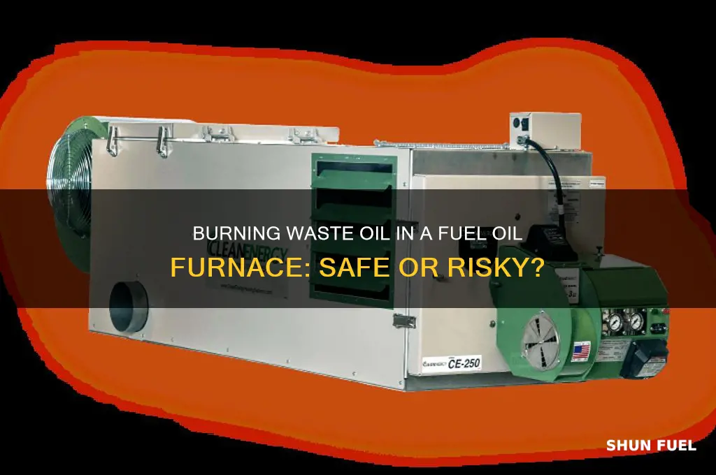 can i burn waste oil in a fuel oil furnace