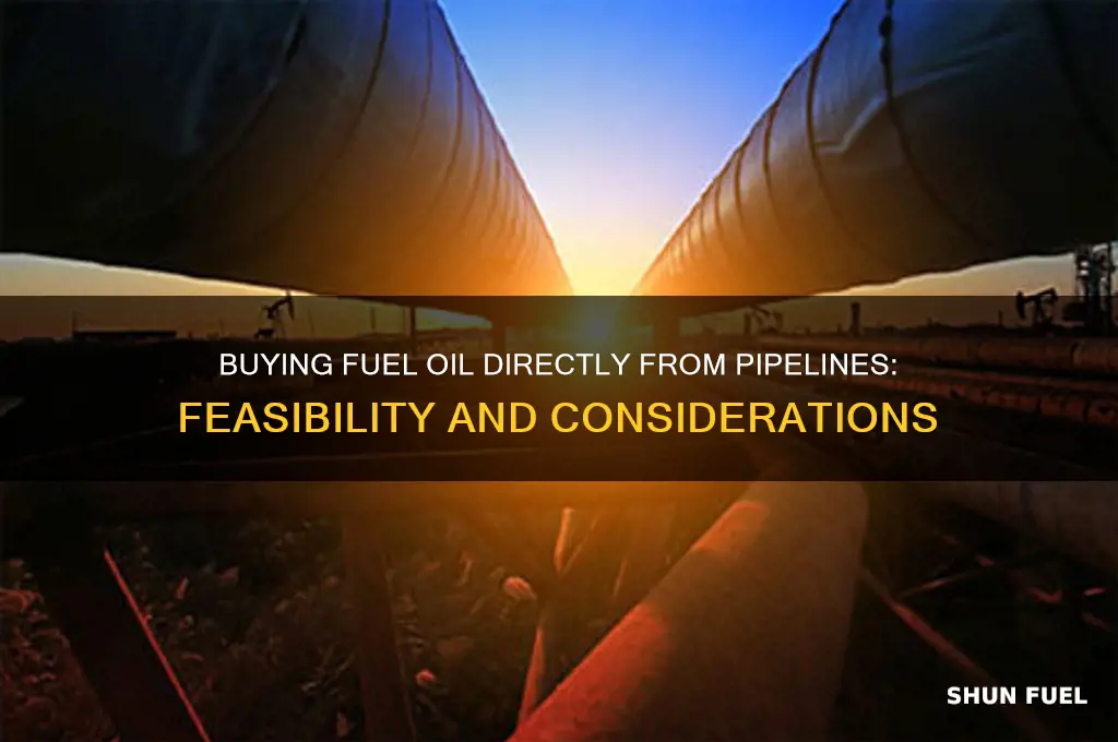 can i buy fuel oil direct from the pipeline
