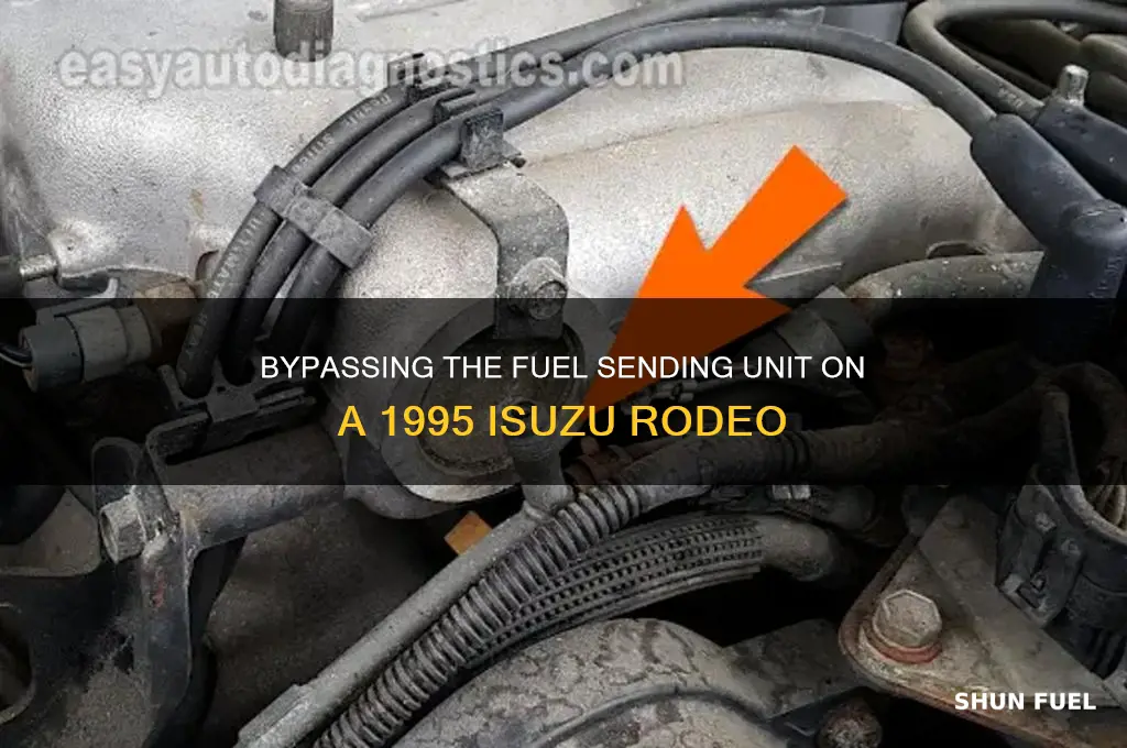 can i bypass fuel sending unit on 95 rodeo